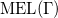 MEL left parenthesis normal upper Gamma right parenthesis