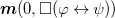bold italic m left parenthesis 0 comma white medium square left parenthesis phi left right arrow psi right parenthesis right parenthesis