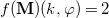 f left parenthesis bold upper M right parenthesis left parenthesis k comma phi right parenthesis equals 2
