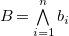 upper B equals and Underscript i equals 1 Overscript n Endscripts b Subscript i
