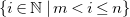 StartSet i element of double struck upper N vertical bar m less than i less than or equals n EndSet