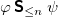 phi bold-sans-serif upper S Subscript less than or equals n Baseline psi