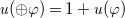 u left parenthesis circled plus phi right parenthesis equals 1 plus u left parenthesis phi right parenthesis