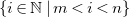 StartSet i element of double struck upper N vertical bar m less than i less than n EndSet