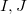 upper I comma upper J