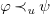 phi precedes Subscript u Baseline psi