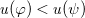u left parenthesis phi right parenthesis less than u left parenthesis psi right parenthesis