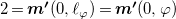 2 equals bold italic m bold prime left parenthesis 0 comma script l Subscript phi Baseline right parenthesis equals bold italic m bold prime left parenthesis 0 comma phi right parenthesis