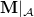 bold upper M vertical bar Subscript script upper A Baseline