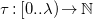 tau colon left bracket 0 period period lamda right parenthesis right arrow double struck upper N