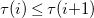 tau left parenthesis i right parenthesis less than or equals tau left parenthesis i plus 1 right parenthesis