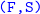 monospace left parenthesis upper F comma upper S right parenthesis