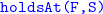 monospace holdsAt left parenthesis upper F comma upper S right parenthesis