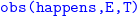 monospace obs left parenthesis happens comma upper E comma upper T right parenthesis