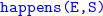 monospace happens left parenthesis upper E comma upper S right parenthesis