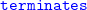 monospace terminates
