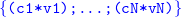 monospace left brace left parenthesis c 1 asterisk v 1 right parenthesis semicolon ellipsis semicolon monospace left parenthesis cN asterisk vN right parenthesis right brace