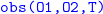 monospace obs left parenthesis upper O 1 comma upper O 2 comma upper T right parenthesis