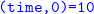 monospace left parenthesis time comma 0 right parenthesis equals 10