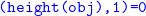 monospace left parenthesis height left parenthesis obj right parenthesis comma 1 right parenthesis equals 0