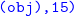 monospace left parenthesis obj right parenthesis comma 15 right parenthesis