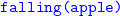 monospace falling left parenthesis apple right parenthesis