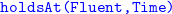 monospace holdsAt left parenthesis Fluent comma Time right parenthesis