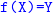 monospace f left parenthesis upper X right parenthesis equals upper Y