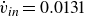ModifyingAbove v With dot Subscript italic in Baseline equals 0.0131