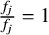 StartFraction f Subscript j Baseline Over f Subscript j Baseline EndFraction equals 1