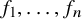 f 1 comma ellipsis comma f Subscript n Baseline