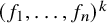 left parenthesis f 1 comma ellipsis comma f Subscript n Baseline right parenthesis Superscript k