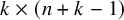 k times left parenthesis n plus k minus 1 right parenthesis