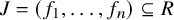 upper J equals left parenthesis f 1 comma ellipsis comma f Subscript n Baseline right parenthesis subset of or equal to upper R