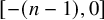 left bracket minus left parenthesis n minus 1 right parenthesis comma 0 right bracket