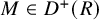 upper M element of upper D Superscript plus Baseline left parenthesis upper R right parenthesis