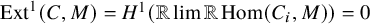 upper E x t Superscript 1 Baseline left parenthesis upper C comma upper M right parenthesis equals upper H Superscript 1 Baseline left parenthesis double struck upper R limit double struck upper R hom left parenthesis upper C Subscript i Baseline comma upper M right parenthesis right parenthesis equals 0