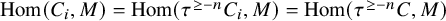 hom left parenthesis upper C Subscript i Baseline comma upper M right parenthesis equals hom left parenthesis tau Superscript greater than or equals negative n Baseline upper C Subscript i Baseline comma upper M right parenthesis equals hom left parenthesis tau Superscript greater than or equals negative n Baseline upper C comma upper M right parenthesis