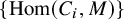 StartSet hom left parenthesis upper C Subscript i Baseline comma upper M right parenthesis EndSet