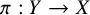 pi colon upper Y right arrow upper X