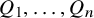 upper Q 1 comma ellipsis comma upper Q Subscript n Baseline