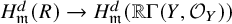 upper H Subscript German m Superscript d Baseline left parenthesis upper R right parenthesis right arrow upper H Subscript German m Superscript d Baseline left parenthesis double struck upper R normal upper Gamma left parenthesis upper Y comma script upper O Subscript upper Y Baseline right parenthesis right parenthesis