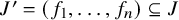 upper J prime equals left parenthesis f 1 comma ellipsis comma f Subscript n Baseline right parenthesis subset of or equal to upper J
