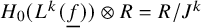 upper H 0 left parenthesis upper L Superscript k Baseline left parenthesis f underbar right parenthesis right parenthesis circled times upper R equals upper R divided by upper J Superscript k