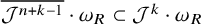 script upper J Superscript n plus k minus 1 Baseline overbar dot omega Subscript upper R Baseline subset of script upper J Superscript k Baseline dot omega Subscript upper R