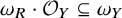 omega Subscript upper R Baseline dot script upper O Subscript upper Y Baseline subset of or equal to omega Subscript upper Y