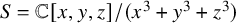 upper S equals double struck upper C left bracket x comma y comma z right bracket divided by left parenthesis x cubed plus y cubed plus z cubed right parenthesis