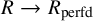 upper R right arrow upper R Subscript perfd