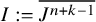 upper I colon equals upper J Superscript n plus k minus 1 Baseline overbar