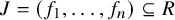 upper J equals left parenthesis f 1 comma ellipsis comma f Subscript n Baseline right parenthesis subset of or equal to upper R